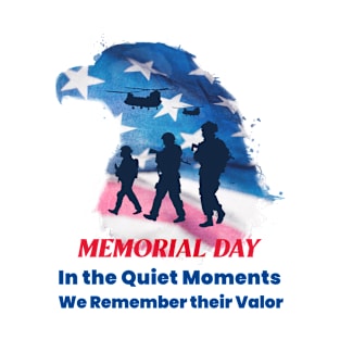 In the Quiet Moments, We Remember their Valor | T-Shirt Design. T-Shirt