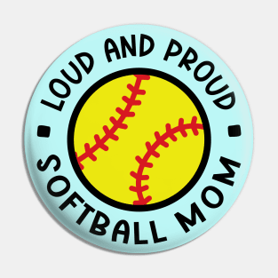 Loud and Proud Softball Mom Cute Funny Pin