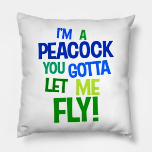 I'm a Peacock You Gotta Let Me Fly Color Typography Pillow