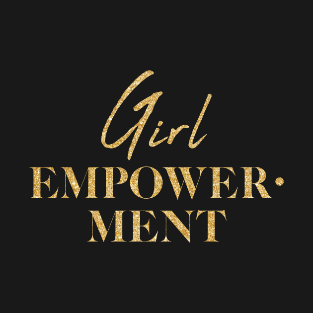 Girl Empowerment Typography Design (Gold Letters) by PerttyShirty