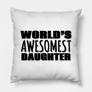 World's Awesomest Daughter Pillow