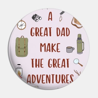 A Great Dad Make The Great Adventures Fathers Day Funny Quote Pin