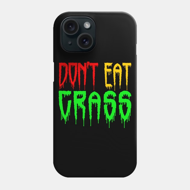 dont eat grass Phone Case by ZenCloak