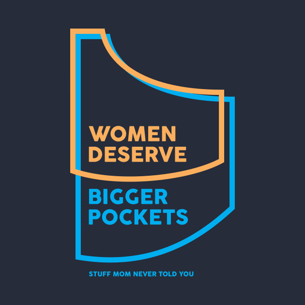 Women Deserve Bigger Pockets by SMNTY