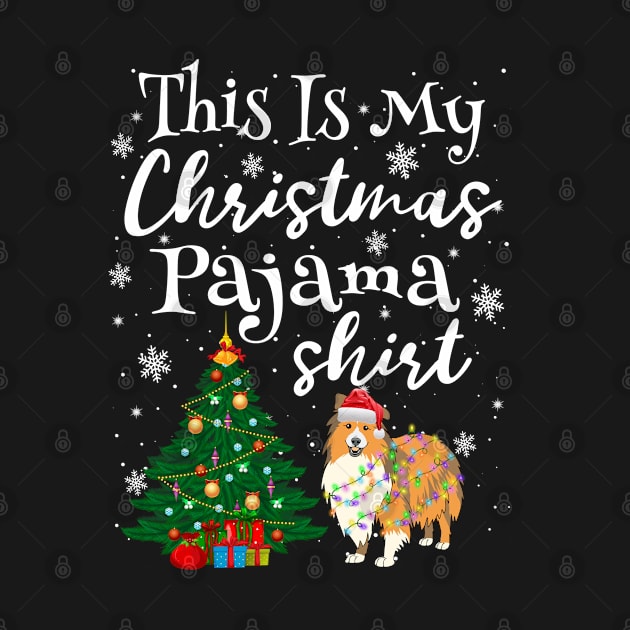 This is my Christmas Pajama Shirt Sheltie Lover Dog by Phuc Son R&T