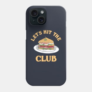 Hit The Club Phone Case