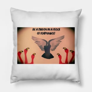 Be a Pigeon in a Flock of Flamingos! Pillow