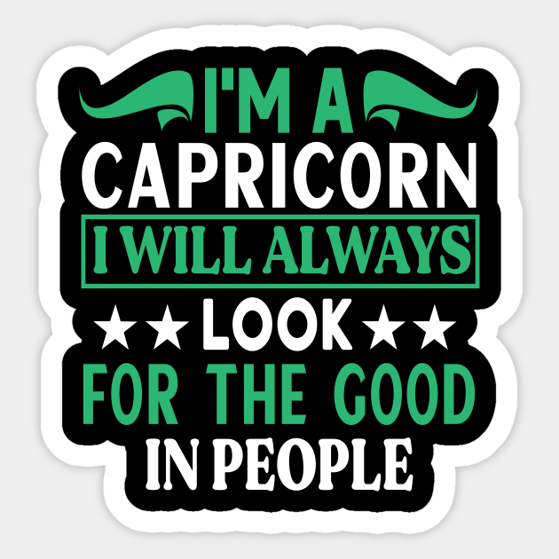 I'm a Capricorn I will always look for the good in people Funny Horoscope quote - Funny Zodiac Sign Capricorn Quote - Sticker | TeePublic I'm a Capricorn I will always look for the good in people Funny Horoscope quote - Funny Zodiac Sign Capricorn Quote - Sticker | TeePublic