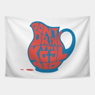 Don't Drink the Kool-Aid by TaizTeez Tapestry