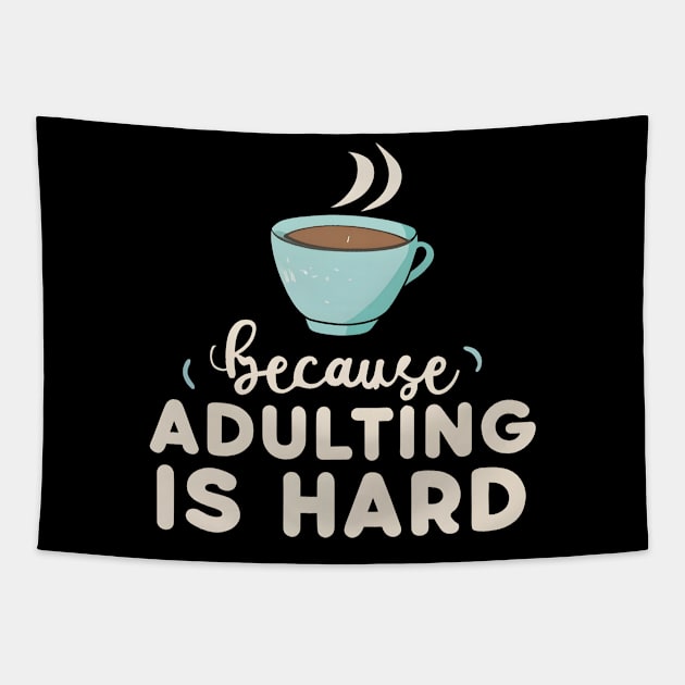 Coffee Because Adulting Is Hard Tapestry by NomiCrafts