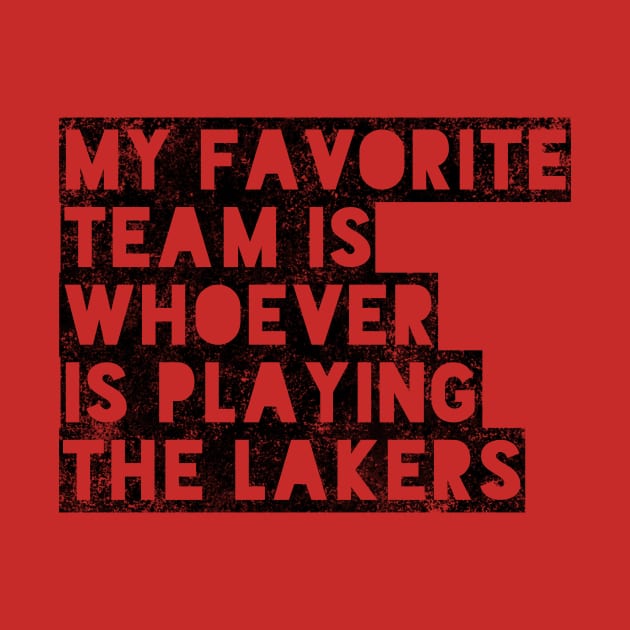 My Favorite Team is whoever is playing the Lakers! by Tdjacks1