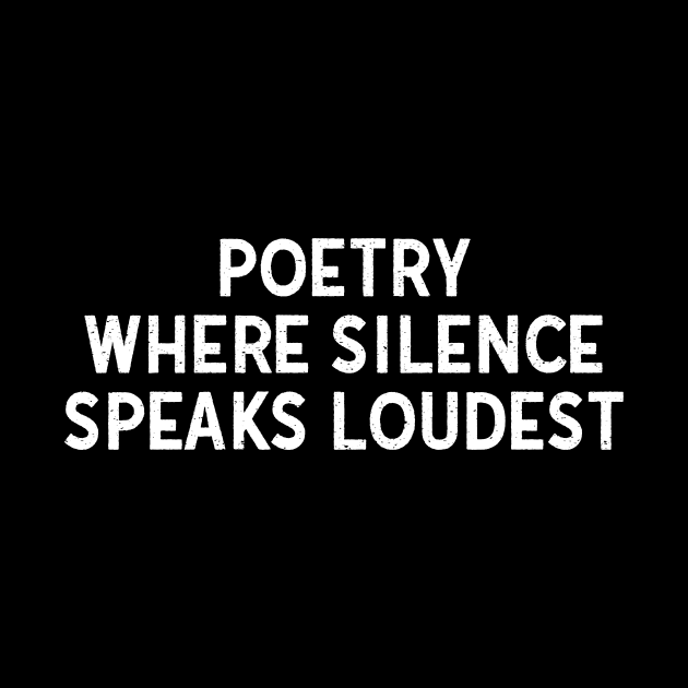 Poetry Where Silence Speaks Loudest by trendynoize