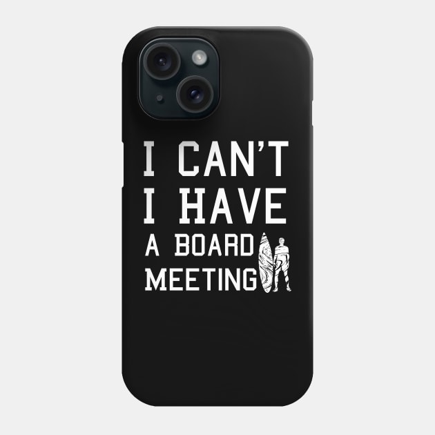 I cant I have a board meeting, funny surf design beach design Phone Case by L  B  S  T store