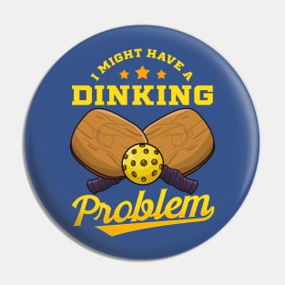 Pickleball I Might Have A Dinking Problem Pin