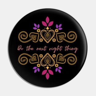 Do the Next Right Thing Pin