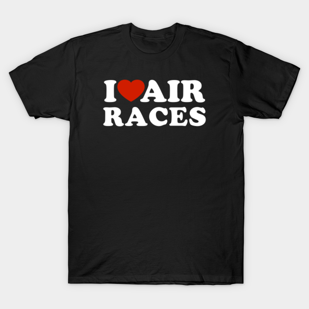 Discover i love air race for air races lovers - Air Race - T-Shirt