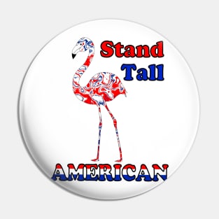 STAND Tall American Fourth Of July Flamingo Pin