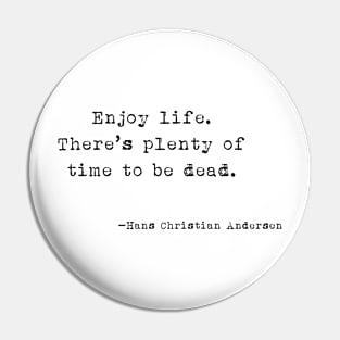 Enjoy life Pin