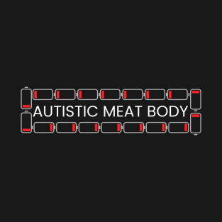 Low Energy - Autistic Meat Body T-Shirt