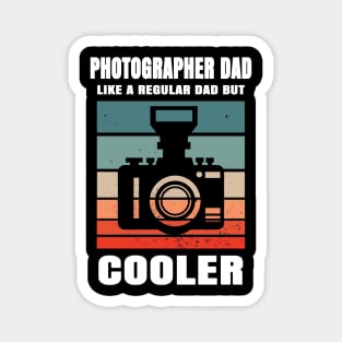 Photographer Dad Like A Regular Dad But Cooler Magnet