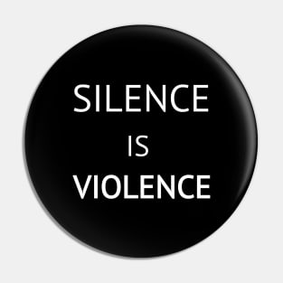 Silence Is Violence Pin