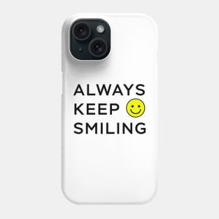 Always Keep Smiling Phone Case