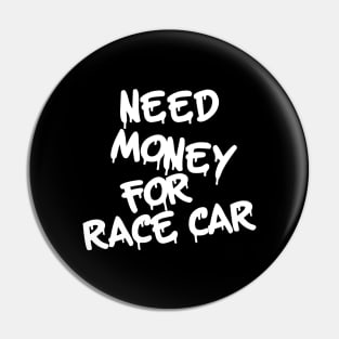 Need Money for Racecar Pin