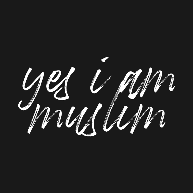 Yes I Am Muslim by Hason3Clothing