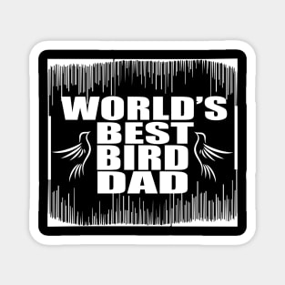 World's best  bird dad tee design birthday gift graphic Magnet