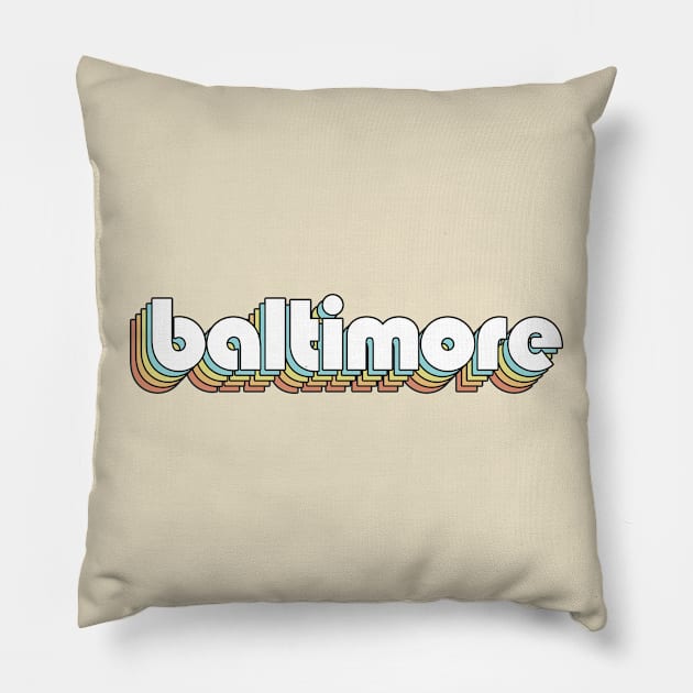 Baltimore - Retro Rainbow Typography Faded Style Pillow by Paxnotods