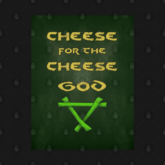 Cheese for the Cheese God by SolarCross