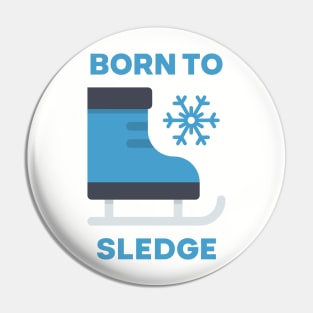 Skating Shoes - Born to Sledge Pin