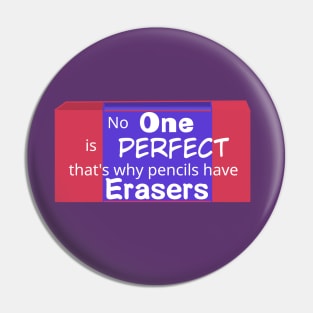 No One is perfect that's why pencils have erasers- Quotes Pin