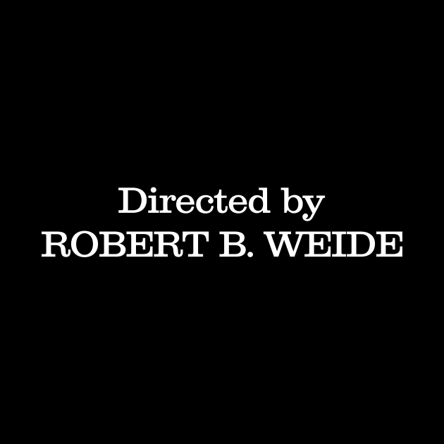 Directed by Robert B. Weide by prometheus31