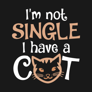 I'm Not Single I Have a Cat T-Shirt