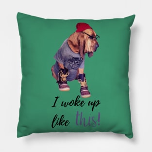 Bloodhound funny dog woke up Pillow