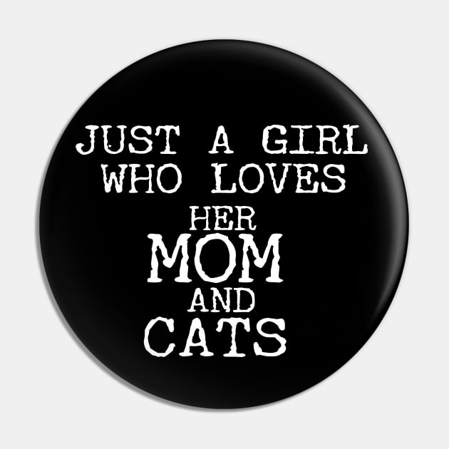 Just A Girl Who Loves Her Mom And Cats Funny Pin by Happy - Design