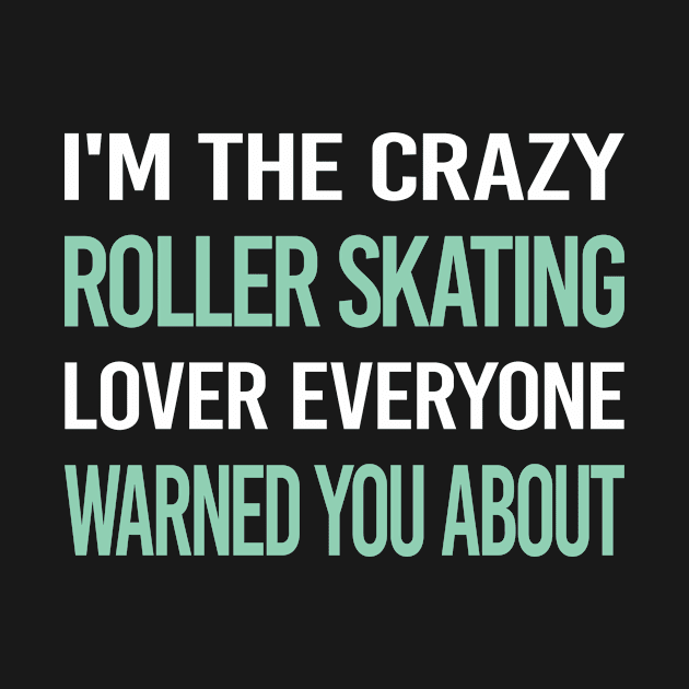 Crazy Lover Roller Skating Skate Skater by Hanh Tay