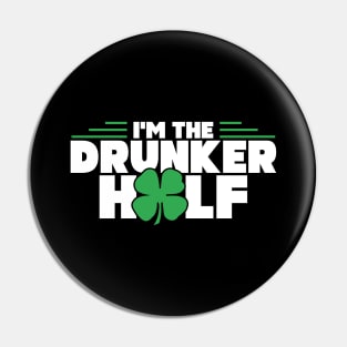 Funny I'm The Drunker Half St. Patrick's Day Pin