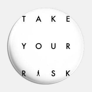 Take Your Risk - Get Excited Pin