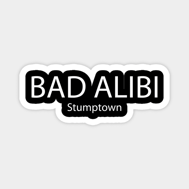 Bad Alibi Magnet by pasnthroo