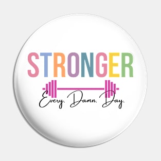 Stronger, Every. Damn. Day. Pin