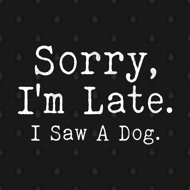 sorry i'm late i saw a dog by Bourdia Mohemad