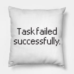 Task failed successfully white Pillow