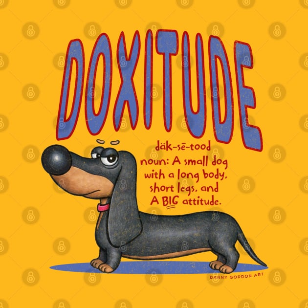 Cute Funny Dachshund Doxie Dog Attitude by Danny Gordon Art