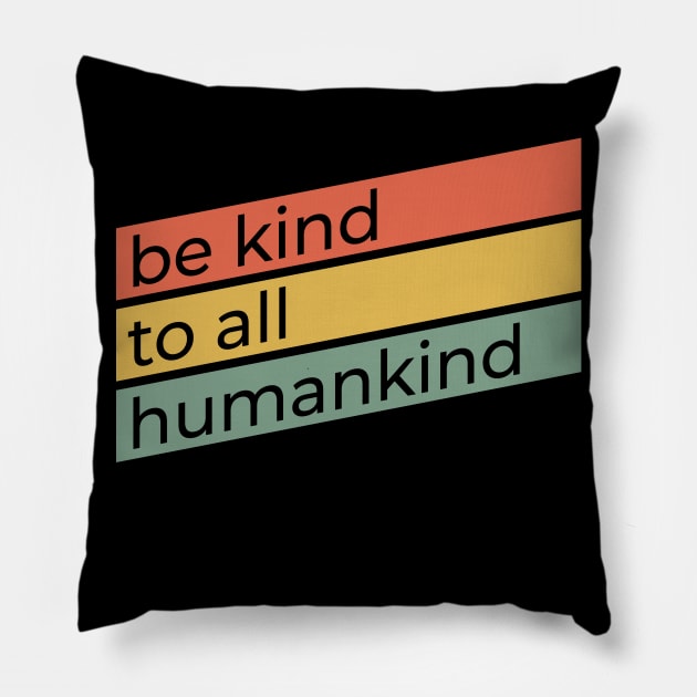 Be Kind To All Humankind | Anti-Bullying Design | Retro Ally Activist Advocate Gift Pillow by Forest & Outlaw