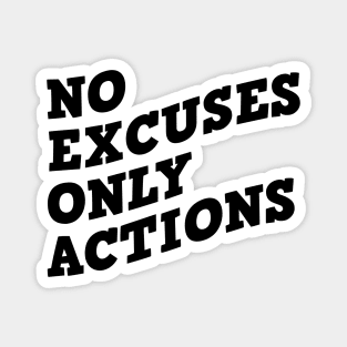 No Excuses Only Actions Magnet