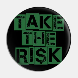 Take The Risk Dollar Green Pin