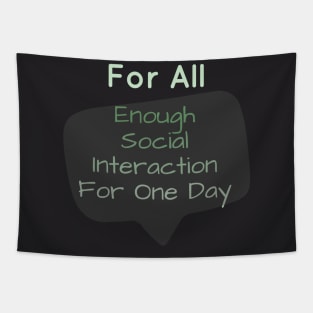 For All: Enough Social Interaction For One Day Tapestry