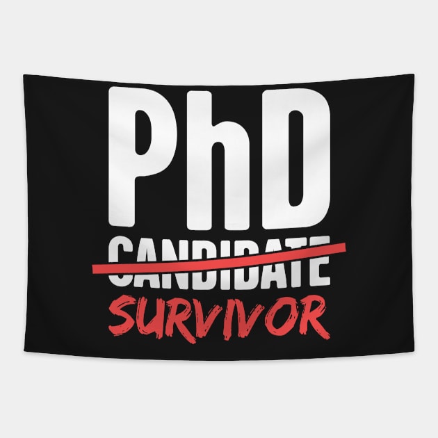 PhD Candidate Survivor – Design for Doctoral Students Tapestry by MeatMan